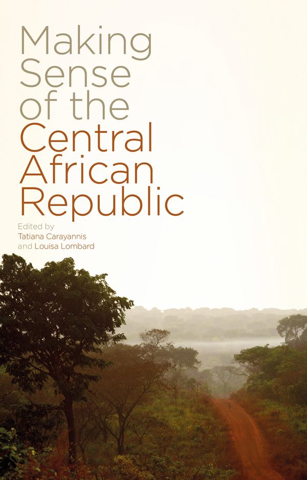 Cover Art for 9781783603794, Making Sense of the Central African Republic by Tatiana Carayannis