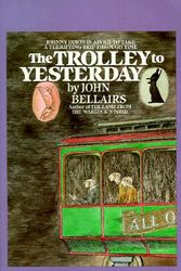 Cover Art for 9780553157956, The Trolley to Yesterday by John Bellairs