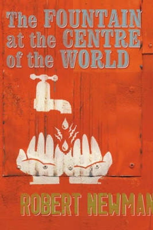 Cover Art for 9781859845738, The Fountain at the Centre of the World by Robert Newman
