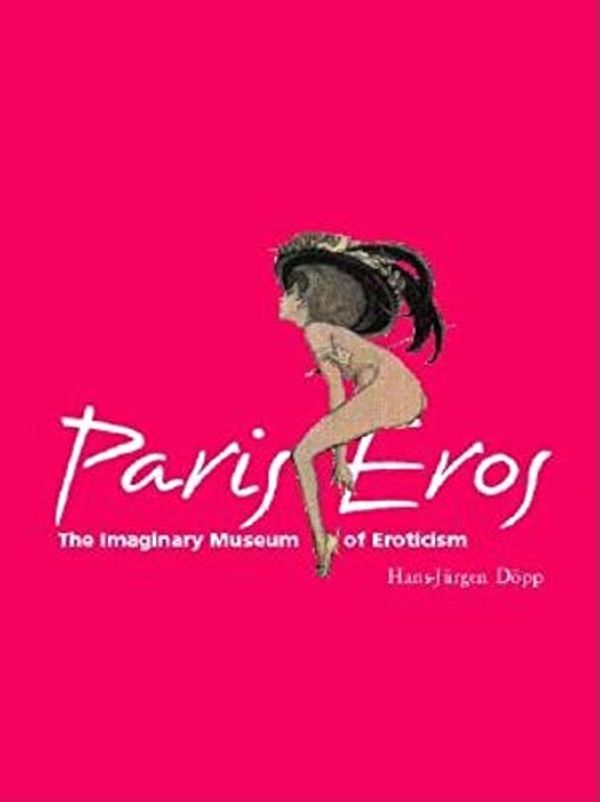 Cover Art for 9781859957493, Paris Eros: The Imaginary Museum of Eroticism (Temporis Collection) by Hans-Jurgen Dopp
