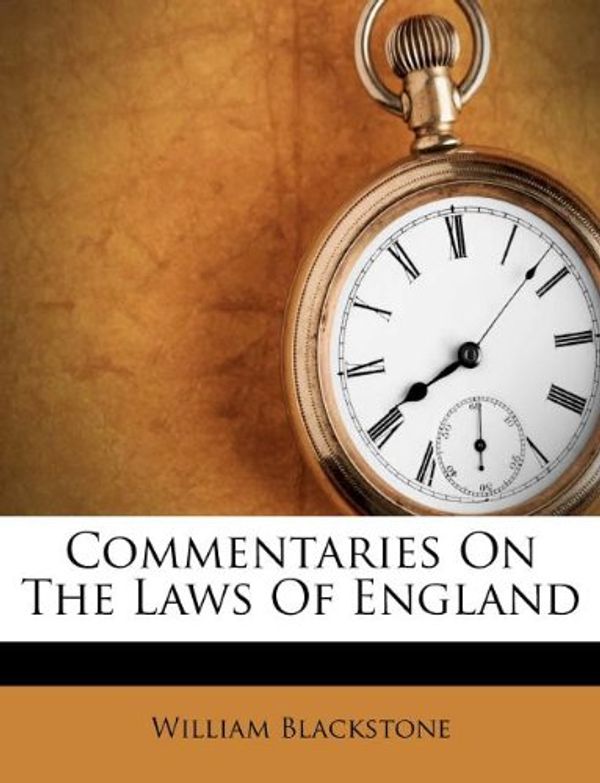 Cover Art for 9781175347022, Commentaries on the Laws of England by William Blackstone