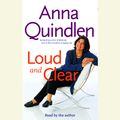 Cover Art for 9780739309308, Loud and Clear by Anna Quindlen