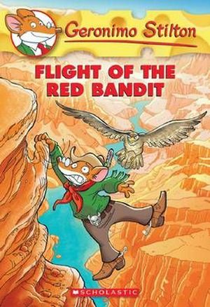 Cover Art for 9780545556309, Geronimo Stilton #56: Flight of the Red Bandit by Geronimo Stilton