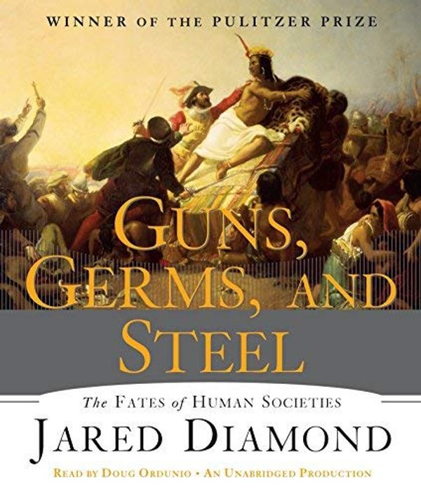 Cover Art for 8601300190624, By Jared Diamond - Guns, Germs, and Steel: The Fates of Human Societies (Unabridged) by Jared Diamond