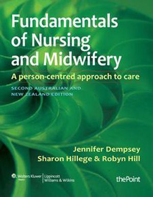 Cover Art for 9781920994617, Fundamentals of Nursing and Midwifery ANZ Edition by Dempsey Dn Mns Nursing Rpn, Jennifer, GD, RN, Hill Edd Medpol Bappsc (Nsg), Dr Robyn, Hillege RN Rm P Grad PhD, Sharon, BHS