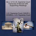 Cover Art for 9781270176886, Ide V. U S U.S. Supreme Court Transcript of Record with Supporting Pleadings by David J. Howell