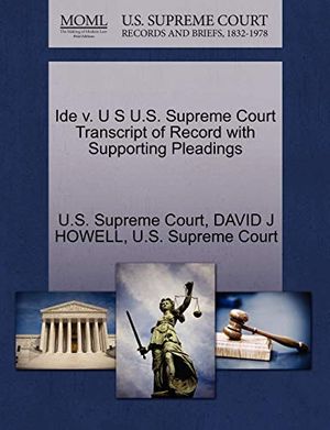 Cover Art for 9781270176886, Ide V. U S U.S. Supreme Court Transcript of Record with Supporting Pleadings by David J. Howell