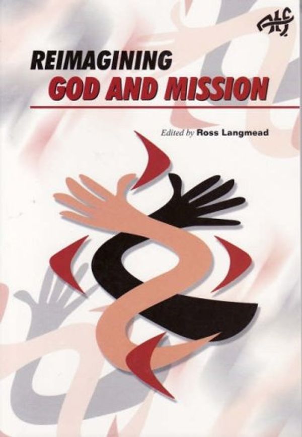 Cover Art for 9781920691769, Reimagining God and Mission: Perspectives from Australia by Ross Langmead
