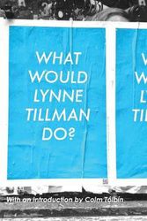 Cover Art for 9781935869214, What Would Lynne Tillman Do? by Lynne Tillman