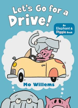 Cover Art for 9781406373578, Let's Go for a Drive! by Mo Willems