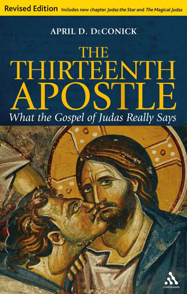 Cover Art for 9781847065681, Thirteenth Apostle: Revised Edition by April D. DeConick