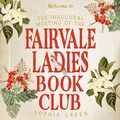 Cover Art for B073WFK38Y, The Inaugural Meeting of the Fairvale Ladies Book Club by Sophie Green