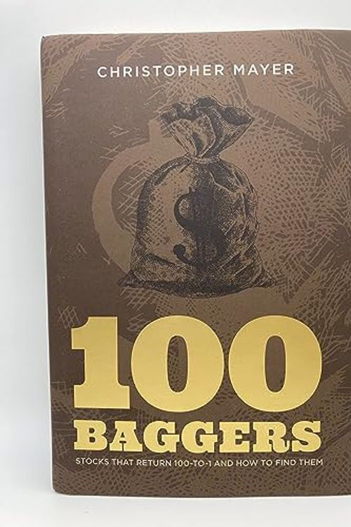 Cover Art for 9781621291657, 100 Baggers: Stocks That Return 100-to-1 and How To Find Them by Christopher W. Mayer