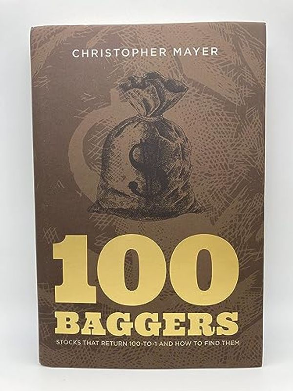 Cover Art for 9781621291657, 100 Baggers: Stocks That Return 100-to-1 and How To Find Them by Christopher W. Mayer