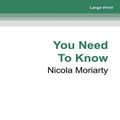 Cover Art for 9780369369383, You Need to Know by Nicola Moriarty