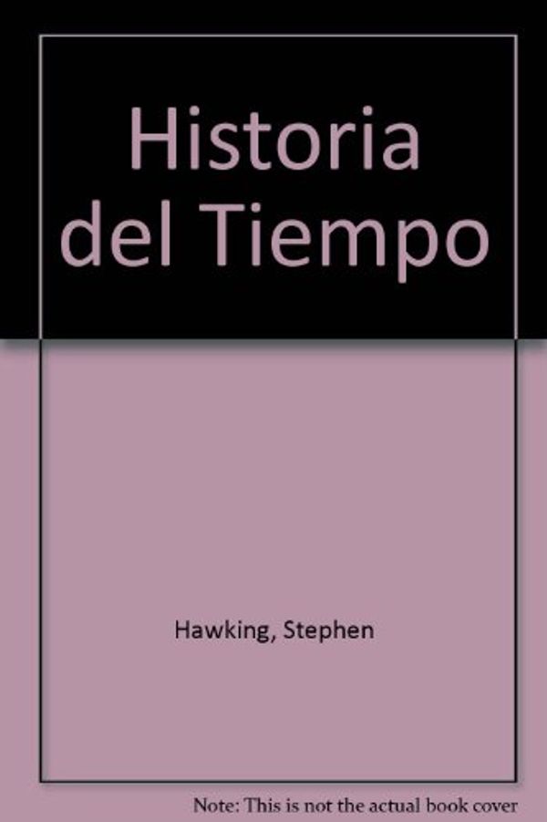 Cover Art for 9789504000525, Historia del Tiempo (Spanish Edition) by Stephen Hawking