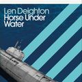 Cover Art for 9780141995984, Horse Under Water by Len Deighton