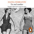Cover Art for B07DYGD1FT, Un mal nombre [The Story of a New Name]: Dos amigas, Libro 2 [Two Friends, Book 2] by Elena Ferrante