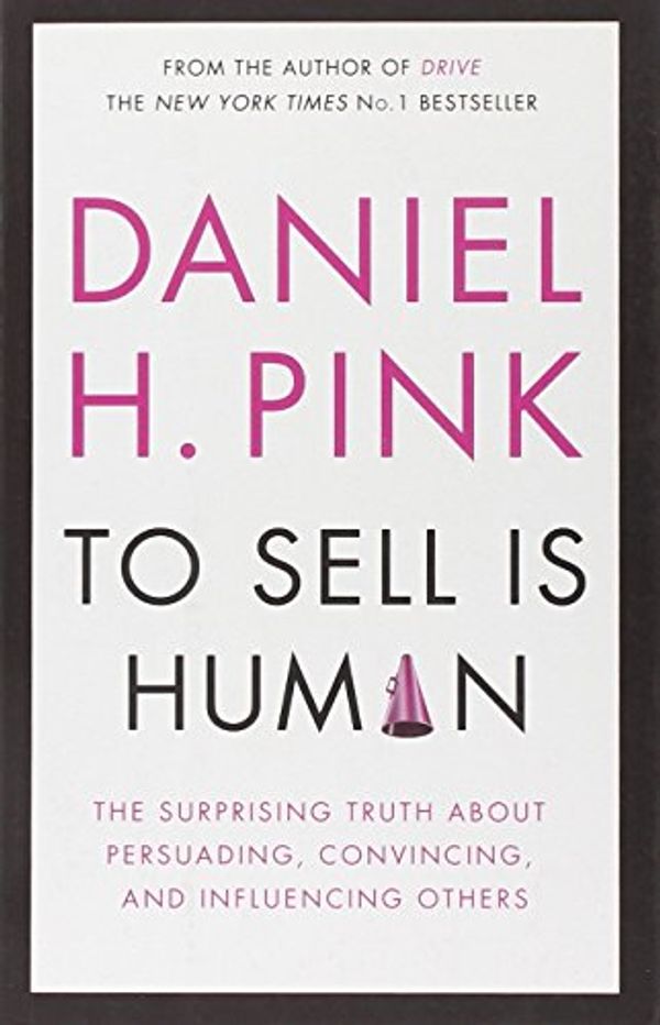 Cover Art for 9780857867186, To Sell Is Human by Daniel H. Pink