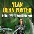 Cover Art for 9780727844033, For Love of Mother-not by Foster, Alan Dean