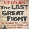 Cover Art for B07RYN74GB, The Last Great Fight by Joe Layden
