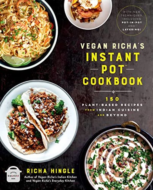 Cover Art for B09T2P6PCB, Vegan Richa's Instant Pot™ Cookbook: 150 Plant-based Recipes from Indian Cuisine and Beyond by Richa Hingle