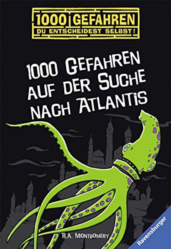 Cover Art for 9783473523658, 1000 Gefahren auf der Suche nach Atlantis by R. A. Montgomery