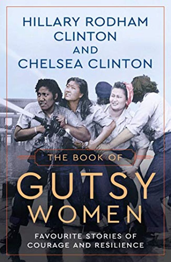 Cover Art for B07W7RMPHD, The Book of Gutsy Women by Hillary Rodham Clinton, Chelsea Clinton