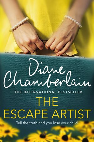 Cover Art for 9781472271402, The Escape Artist: An unputdownable novel of small-town secrets by Diane Chamberlain
