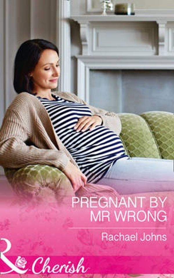 Cover Art for 9780263922837, Pregnant By Mr Wrong by Rachael Johns