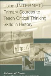 Cover Art for 9780313307492, Using Internet Primary Sources to Teach Critical Thinking Skills in History (Greenwood Professional Guides in School Librarianship) by Kathleen Craver
