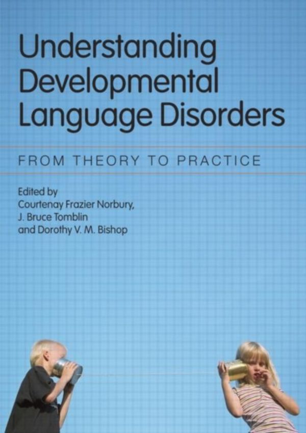 Cover Art for 9781841696676, Understanding Developmental Language Disorders: From Theory to Practice by Courtenay Frazier Norbury