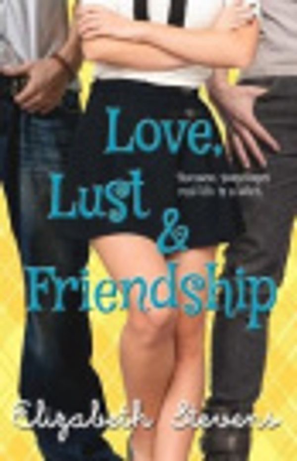 Cover Art for 9780648264897, Love, Lust & Friendship by Elizabeth Stevens