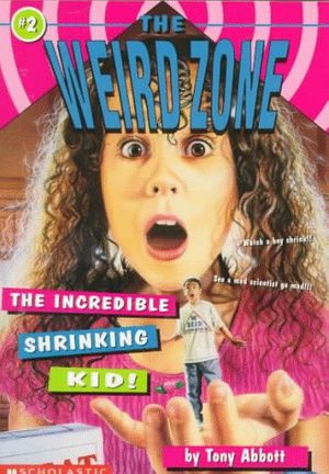 Cover Art for 9780590674348, Incredible Shrinking Kids! (Weird Zone) by Tony Abbott