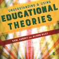 Cover Art for 9781473905900, Understanding and Using Educational Theories by Karl Aubrey