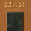 Cover Art for 9780911307368, Does Death Really Exist? by Swami Muktananda