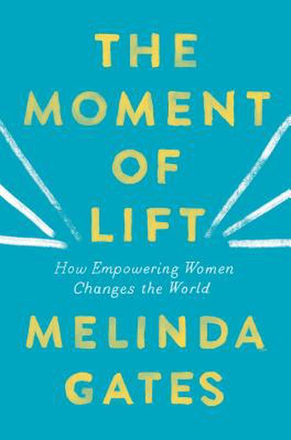 Cover Art for 9781250229199, The Moment of Lift by Melinda Gates