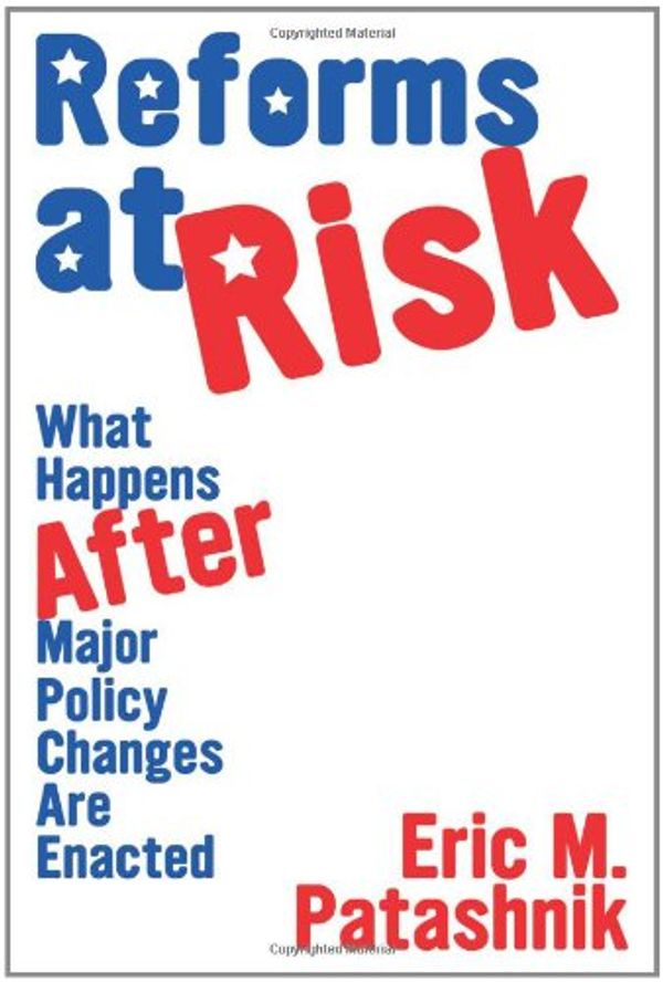 Cover Art for 9780691138978, Reforms at Risk by Eric M. Patashnik