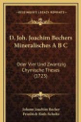 Cover Art for 9781166636432, D. Joh. Joachim Bechers Mineralisches A B C: Oder Vier Und Zwantzig Chymische Theses (1723) (German Edition) by Johann Joachim Becher