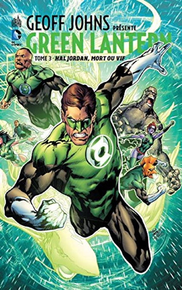 Cover Art for 9782365771986, GEOFF JOHNS PRESENTE GREEN LANTERN TOME 3 by Collectif