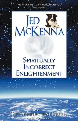 Cover Art for 9780980184853, Spiritually Incorrect Enlightenment by Jed McKenna