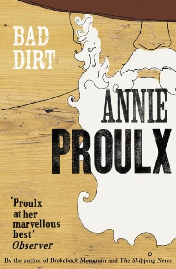 Cover Art for 9780007198870, Bad Dirt: v. 2 by Annie Proulx