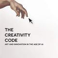 Cover Art for B07QTH58B7, The Creativity Code: Art and Innovation in the Age of AI by Du Sautoy, Marcus