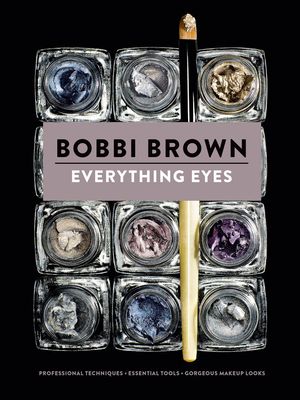 Cover Art for 9781452137476, Everything Eyes: Professional Techniques * Essential Tools * Gorgeous Makeup Looks by Bobbi Brown