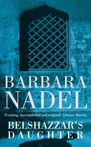 Cover Art for 9780747262176, Belshazzar's Daughter (Inspector Ikmen Mystery 1): A compelling crime thriller not to be missed by Barbara Nadel