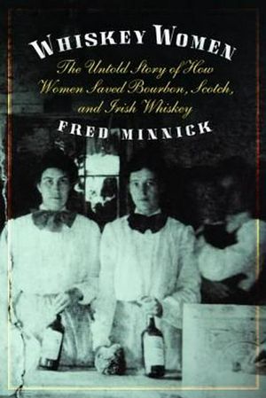 Cover Art for 9781612345642, Whiskey Women by Fred Minnick