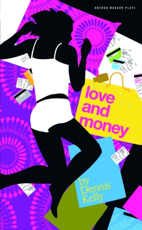 Cover Art for 9781840026955, Love and Money (Oberon Modern Plays) by Dennis Kelly