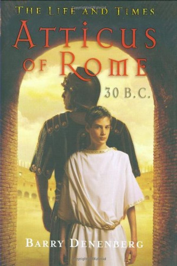 Cover Art for 9780439524537, Atticus of Rome 30 B.C. by Barry Denenberg