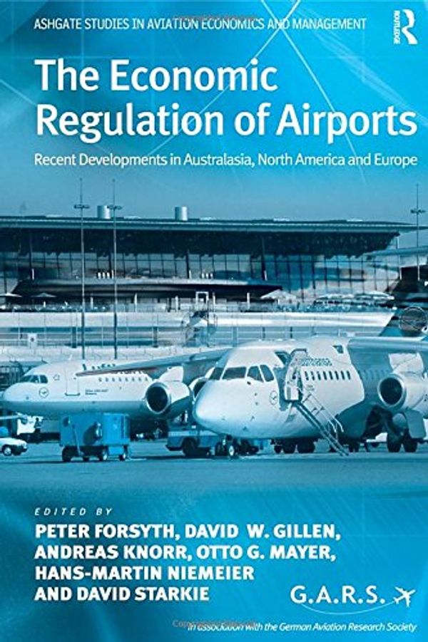 Cover Art for 9780754638162, The Economic Regulation of Airports by Peter Forsyth, David W. Gillen, Andreas Knorr, Otto G. Mayer, David Starkie