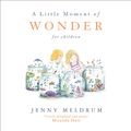 Cover Art for 9781473691735, A Little Moment of Wonder for Children by Jenny Meldrum